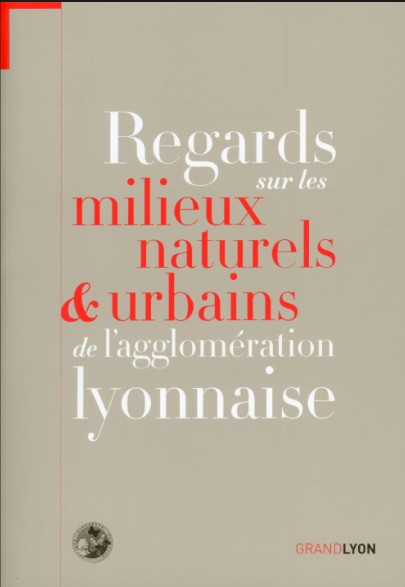 Couverture — regard sur les milieux naturels et urbains et Urbains de l'agglomération lyonnaise